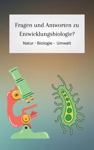 Fragen und Antworten über Entwicklungsbiologie