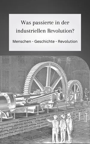 Was geschah bei der industriellen Revolution?