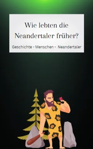Wie haben die Neandertaler gelebt?