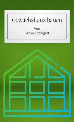 Gewächshaus bauen
