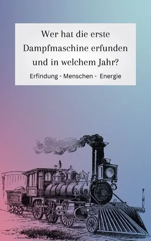 Die Erfindung der Dampfmaschine