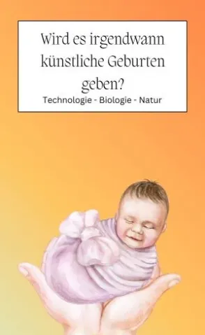 Wird es künstliche Geburten geben?