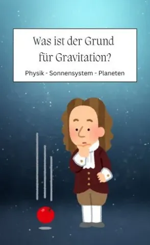 Wie funktioniert Gravitation?